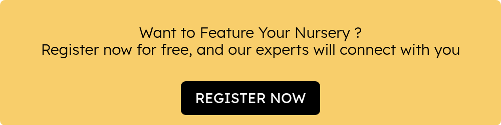   Want to Feature Your Nursery ? Register now for free, and our experts will connect with you  {{ include_custom_fonts({"Lexend":["Black","Bold","Extra Bold","Extra Light","Light","Medium","Regular","Semi Bold","Thin"]}) }}